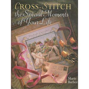 Cross Stitch the Special Moments of Your Life  Marie Barber Hardcover 1997